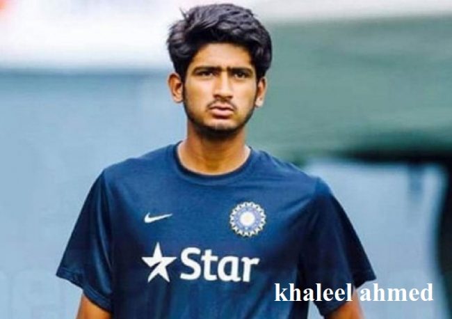 क्रिकेटर खलील अहमद की जीवनी | Khaleel Ahmed Biography in Hindi